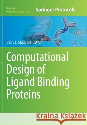 Computational Design of Ligand Binding Proteins Barry L. Stoddard 9781493980802