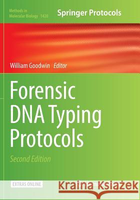 Forensic DNA Typing Protocols William Goodwin 9781493980895 Humana Press