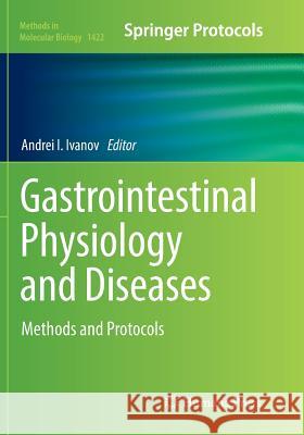 Gastrointestinal Physiology and Diseases: Methods and Protocols Ivanov, Andrei I. 9781493980918 Humana Press
