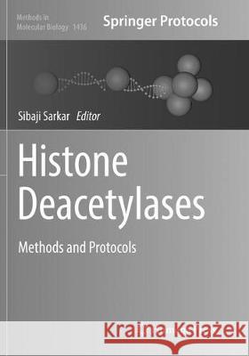 Histone Deacetylases: Methods and Protocols Sarkar, Sibaji 9781493981113 Humana Press