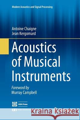 Acoustics of Musical Instruments Antoine Chaigne Jean Kergomard 9781493981151 Springer