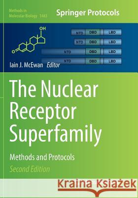 The Nuclear Receptor Superfamily: Methods and Protocols McEwan Phd, Iain J. 9781493981205 Humana Press