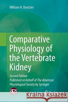 Comparative Physiology of the Vertebrate Kidney William H. Dantzler 9781493981236 Springer