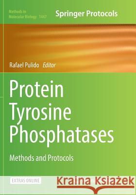 Protein Tyrosine Phosphatases: Methods and Protocols Pulido, Rafael 9781493981274