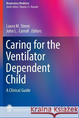 Caring for the Ventilator Dependent Child: A Clinical Guide Sterni, Laura M. 9781493981281 Humana Press