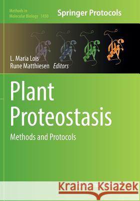 Plant Proteostasis: Methods and Protocols Lois, L. Maria 9781493981311