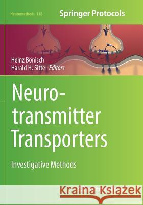Neurotransmitter Transporters: Investigative Methods Bönisch, Heinz 9781493981328 Humana Press