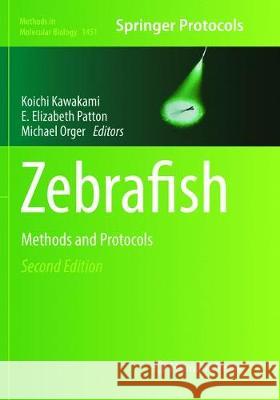 Zebrafish: Methods and Protocols Kawakami, Koichi 9781493981342