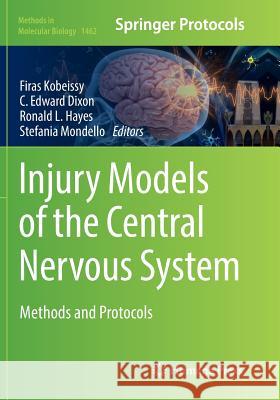 Injury Models of the Central Nervous System: Methods and Protocols Kobeissy, Firas H. 9781493981472 Humana Press