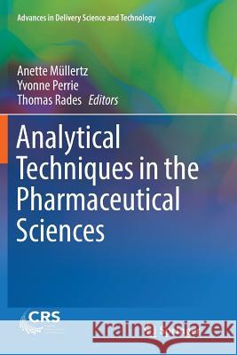 Analytical Techniques in the Pharmaceutical Sciences Anette Mullertz Yvonne Perrie Thomas Rades 9781493981588