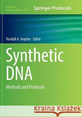 Synthetic DNA: Methods and Protocols Hughes, Randall A. 9781493981700
