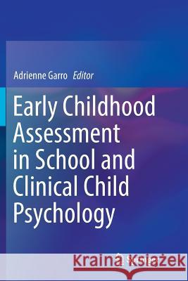 Early Childhood Assessment in School and Clinical Child Psychology Adrienne Garro 9781493981724 Springer
