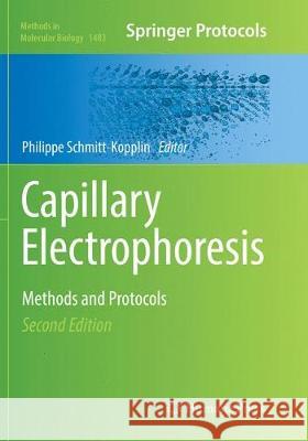 Capillary Electrophoresis: Methods and Protocols Schmitt-Kopplin, Philippe 9781493981885 Humana Press