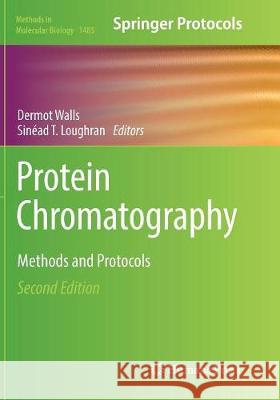 Protein Chromatography: Methods and Protocols Walls, Dermot 9781493981915 Humana Press