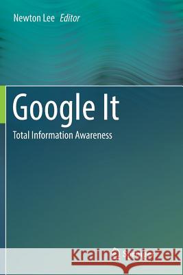 Google It: Total Information Awareness Lee, Newton 9781493981922 Springer
