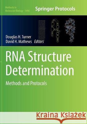 RNA Structure Determination: Methods and Protocols Turner, Douglas H. 9781493981984