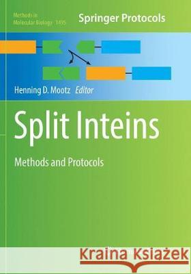 Split Inteins: Methods and Protocols Mootz, Henning D. 9781493982042