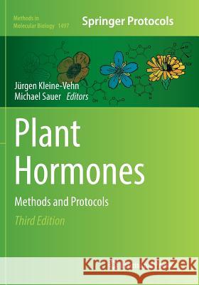 Plant Hormones: Methods and Protocols Kleine-Vehn, Jürgen 9781493982103