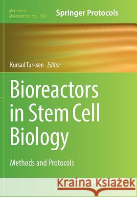 Bioreactors in Stem Cell Biology: Methods and Protocols Turksen, Kursad 9781493982134