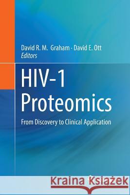 Hiv-1 Proteomics: From Discovery to Clinical Application Graham, David R. M. 9781493982318 Springer