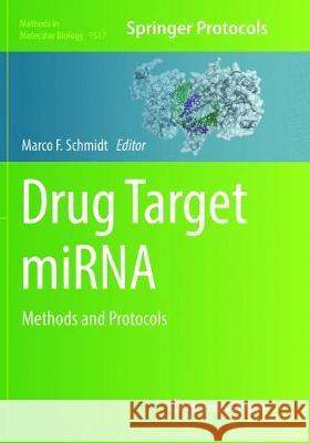 Drug Target Mirna: Methods and Protocols Schmidt, Marco F. 9781493982363