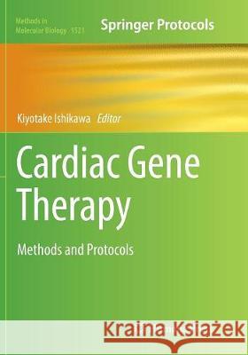 Cardiac Gene Therapy: Methods and Protocols Ishikawa, Kiyotake 9781493982431