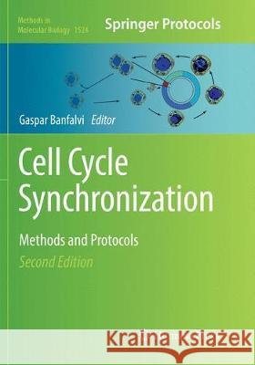 Cell Cycle Synchronization: Methods and Protocols Banfalvi, Gaspar 9781493982486 Humana Press