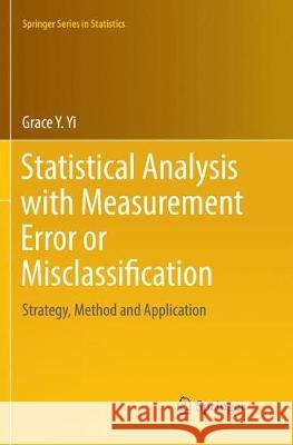 Statistical Analysis with Measurement Error or Misclassification: Strategy, Method and Application Yi, Grace Y. 9781493982578 Springer