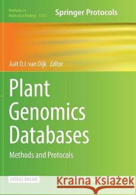Plant Genomics Databases: Methods and Protocols Van Dijk, Aalt D. J. 9781493982639