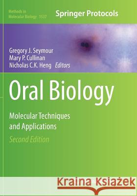 Oral Biology: Molecular Techniques and Applications Seymour, Gregory J. 9781493982721 Humana Press