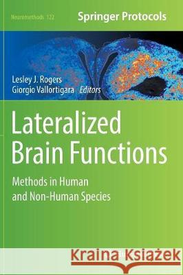 Lateralized Brain Functions: Methods in Human and Non-Human Species Rogers, Lesley J. 9781493982837 Humana Press