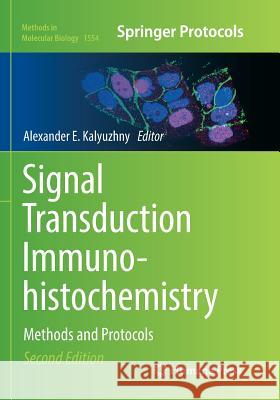 Signal Transduction Immunohistochemistry: Methods and Protocols Kalyuzhny, Alexander E. 9781493982943 Humana Press