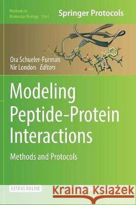 Modeling Peptide-Protein Interactions: Methods and Protocols Schueler-Furman, Ora 9781493983025