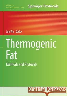 Thermogenic Fat: Methods and Protocols Wu, Jun 9781493983087 Humana Press