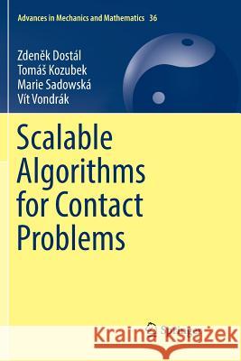 Scalable Algorithms for Contact Problems Zdeněk Dostal Tomas Kozubek Marie Sadowska 9781493983124 Springer