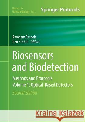 Biosensors and Biodetection: Methods and Protocols Volume 1: Optical-Based Detectors Rasooly, Avraham 9781493983162 Humana Press