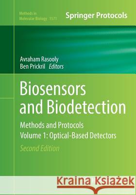 Biosensors and Biodetection: Methods and Protocols Volume 1: Optical-Based Detectors Rasooly, Avraham 9781493983162