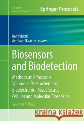 Biosensors and Biodetection: Methods and Protocols, Volume 2: Electrochemical, Bioelectronic, Piezoelectric, Cellular and Molecular Biosensors Prickril, Ben 9781493983360 Humana Press