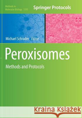 Peroxisomes: Methods and Protocols Schrader, Michael 9781493983445