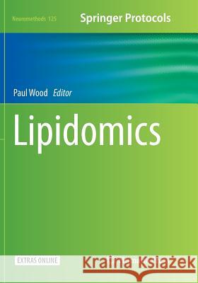 Lipidomics Paul Wood 9781493983476 Humana Press