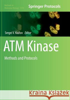 ATM Kinase: Methods and Protocols Kozlov, Sergei V. 9781493983506 Humana Press