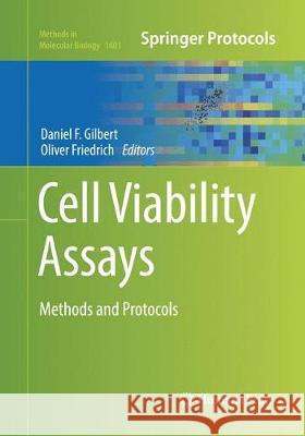 Cell Viability Assays: Methods and Protocols Gilbert, Daniel F. 9781493983520