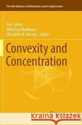 Convexity and Concentration Eric Carlen Mokshay Madiman Elisabeth M. Werner 9781493983650 Springer