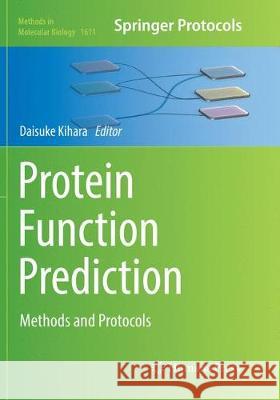 Protein Function Prediction: Methods and Protocols Kihara, Daisuke 9781493983681