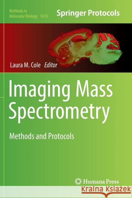 Imaging Mass Spectrometry: Methods and Protocols Cole, Laura M. 9781493983780 Humana Press