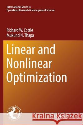 Linear and Nonlinear Optimization Richard W. Cottle Mukund N. Thapa 9781493983797