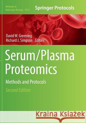 Serum/Plasma Proteomics: Methods and Protocols Greening, David W. 9781493983803 Humana Press