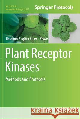 Plant Receptor Kinases: Methods and Protocols Aalen, Reidunn Birgitta 9781493983827