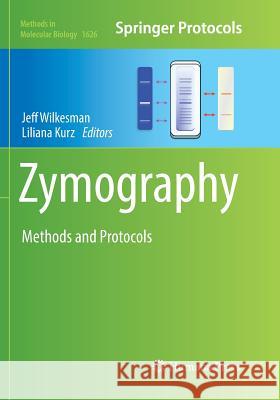 Zymography: Methods and Protocols Wilkesman, Jeff 9781493983872