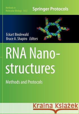 RNA Nanostructures: Methods and Protocols Bindewald, Eckart 9781493983957 Humana Press